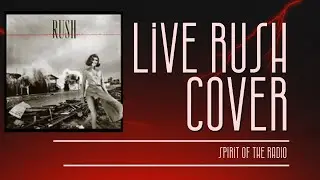 Rush - Spirit of the Radio - Live Cover