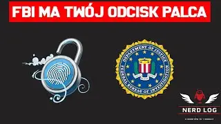Rząd zbiera twoje odciski? 🐾- Nerd Log #19