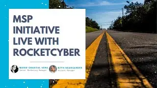 MSP INITIATIVE LIVE WITH MARIE-CHANTAL VERA & BETH NEARGARDER FROM ROCKETCYBER