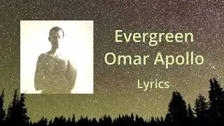 Evergreen (Tiny Desk Live version) | Omar Apollo | Lyrics