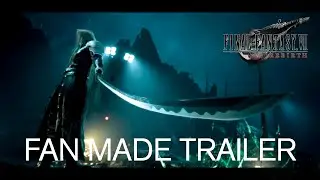 FINAL FANTASY VII Rebirth - Trailer (Fan Made)