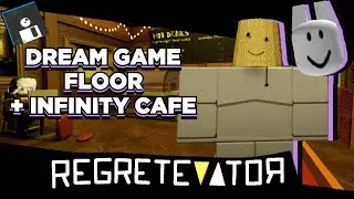 NEW DREAM GAME FLOOR + INFINITY CAFE (+MORE) | REGRETEVATOR