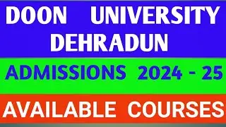 DOON   UNIVERSITY,   DEHRADUN  |  ADMISSIONS  -  2024- 25  |  AVAILABLE COURSES  |  IMP.   DATES   |