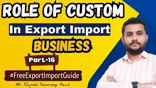 Role Of Custom In Export Import Business || What Is Custom 