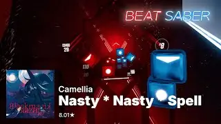 Beat Saber || Camellia - Nasty * Nasty * Spell [Expert+]