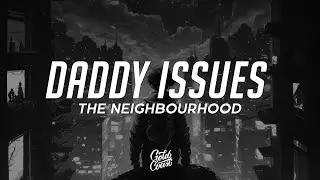 The Neighbourhood - Daddy Issues (Lyrics)