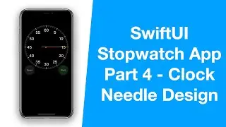 SwiftUI Apple Stopwatch App - Part 4, Clock Needle Design - MVVM, Combine - iOS Programming