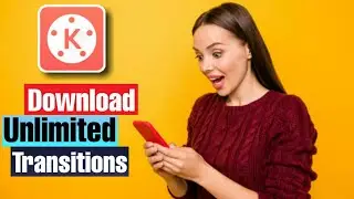 How to download unlimited transitions in Kinemaster 2021 ?