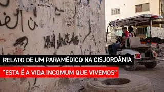 Cisjordânia: paramédico relata o que tem testemunhado