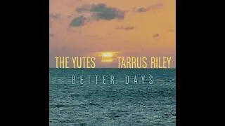 The Yutes x Tarrus Riley - 