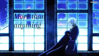 Аниме клип “More than anything”