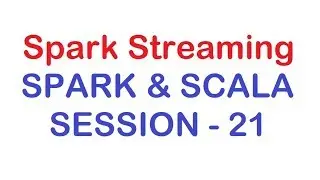 Spark Streaming - Apache Spark and Scala Tutorial - Session 21