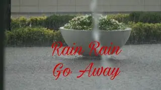 Rain Rain Go away,/ulan