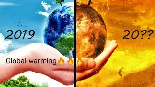 Global warming 🔥🔥🔥🔥