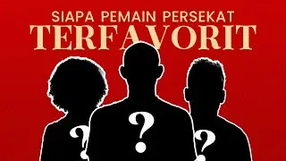 SIAPA SIH PEMAIN PERSEKAT FAVORIT MASYARAKAT?