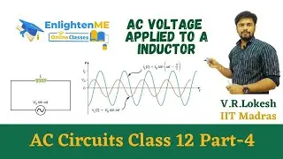 AC Circuits | AC Voltage connected to an Inductor | Part-4 | NEET | IIT | Tamil | Class 12