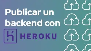 Publicar un backend en Node.js gratis con Heroku