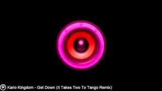 [Glitch Hop] Kario Kingdom - Get Down (It Takes Two To Tango Remix)