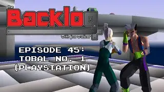Tobal No. 1 (Sony PlayStation) - The Backlog with Joe Walker
