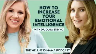 Ep 784: How to Increase Your Emotional Intelligence to Improve Your Life With Dr. Olga Stevko