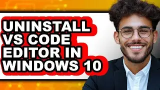 How to Uninstall Vs Code Editor in Windows 10 - Which Is Better?