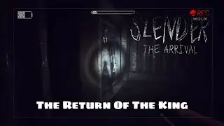 Slender The Arrival #15 | The Return Of The King Of Horror!