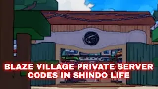 [NEW]BLAZE VILLAGE PRIVATE SERVER CODES IN SHINDO LIFE