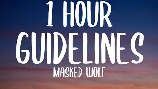 Masked Wolf - Guidelines (1 HOUR/Lyrics)