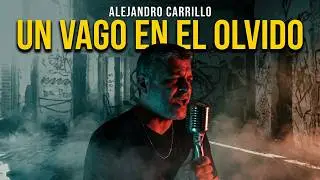 Un vago en el olvido - Alejandro Carrillo 
