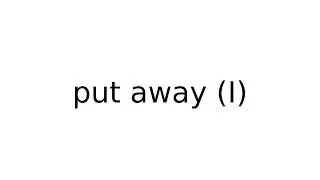put away I 