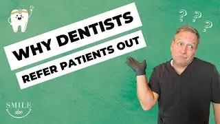 Why Dentists Refer Patients Out?