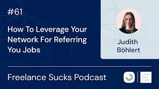How To Leverage Your Network For Referring You Jobs | Ep. 61 with Judith Böhlert
