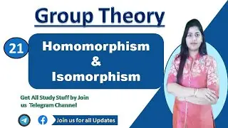 Homomorphism and Isomorphism of group and its examples | Group theory | Part - 21