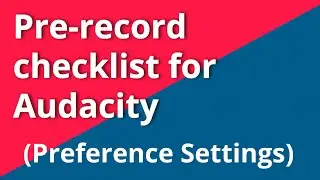 Pre Record Checklist for Audacity - 04 | Preference Settings in Audio Editor
