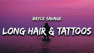 Bryce Savage -  Long Hair and Tattoos [1 hour]