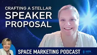 Space Marketing Podcast - Crafting a stellar speaker proposal with Tina Leighty from SpaceCom