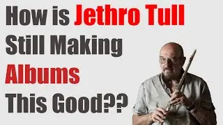 Jethro Tull STILL Makes Fantastic Music | The Ian Anderson-led Jethro Tull Dropped 2 Recent Gems