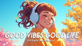 Good Vibes Music 🍇 Chill Spotify Playlist Covers | Best English Songs With Lyrics