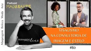 #Visagismo  na Consultoria de Imagem e Estilo MAQUIARTE Podcast #80