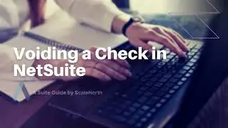 How to Void a Check in NetSuite (Step-by-Step Guide)