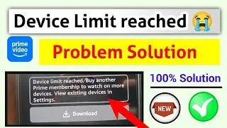 Amazon prime video device limit reached problem solution, how to fix device limit reached solution
