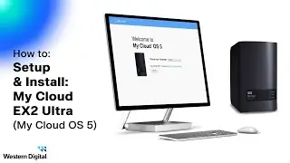 How To Setup & Install: My Cloud EX2 Ultra (My Cloud OS 5)