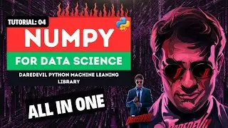 Tutorial 04: Numpy in One Shot | Python Machine Learning Library