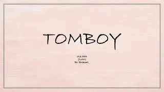 (G)I-DLE - Tomboy [Lirik lagu]