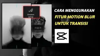CARA MENGGUNAKAN FITUR GERAKAN SAMAR CAPCUT UNTUK TRANSISI