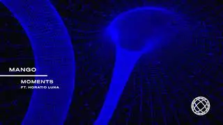 Mango - Moments ft. Horatio Luna (Visualiser)