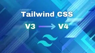 Migrating from Tailwind CSS V3 to V4 - Tailwind CSS Bootcamp Update