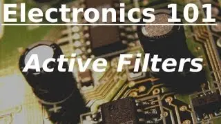 Electronics 101: Active Filters
