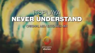 ItsPlaya - Never Understand [Emergent Shores]