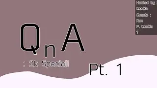 QnA! Pt. 1 | More info? Read Description!